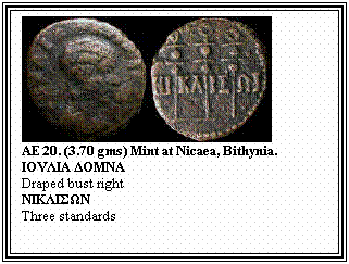 Text Box: AE 20. (3.70 gms) Mint at Nicaea, Bithynia.
ΙΟVΛΙΑ ΔΟΜΝΑ
Draped bust right
ΝΙΚΛΙΣΩΝ
Three standards
